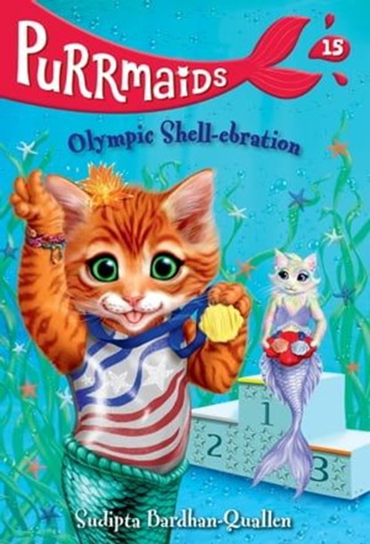 Purrmaids #15: Olympic Shell-ebration, Sudipta Bardhan-Quallen - Ebook - 9780593807644