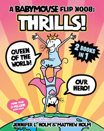 A Babymouse Flip Book: Thrills! (Queen of the World + Our Hero): (A Graphic Novel), Jennifer L. Holm - Paperback - 9780593810071