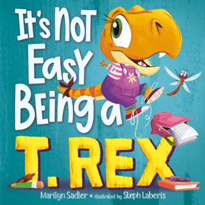 It's Not Easy Being a T. Rex, Marilyn Sadler ; Stephanie Laberis - Gebonden - 9780593810361