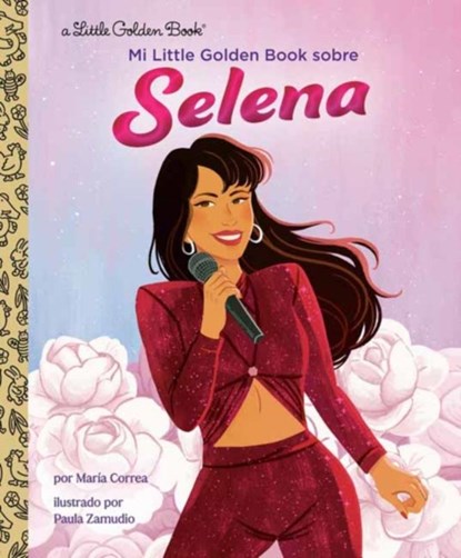 Mi Little Golden Book sobre Selena (My Little Golden Book About Selena Spanish Edition), Maria Correa ; Paula Zamudio - Gebonden - 9780593810439