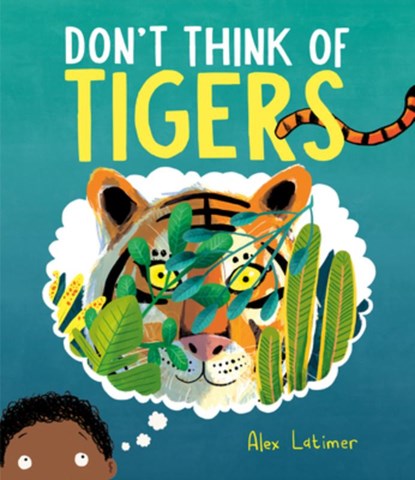 Don't Think of Tigers, Alex Latimer - Gebonden - 9780593810965