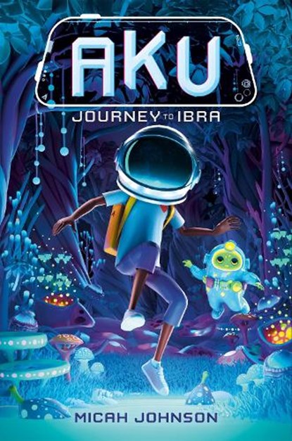 Aku: Journey to Ibra, Micah Johnson - Gebonden - 9780593811788