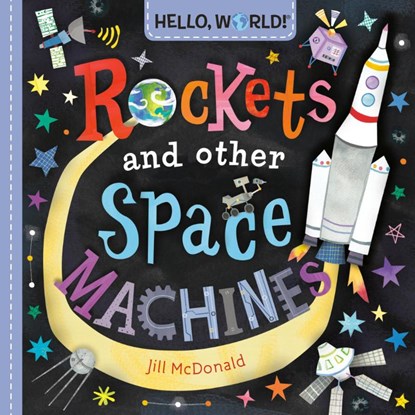 Hello, World! Rockets and Other Space Machines, Jill McDonald - Gebonden - 9780593813546