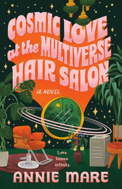 Cosmic Love at the Multiverse Hair Salon, Annie Mare - Paperback - 9780593817483