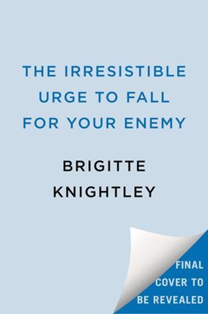 The Irresistible Urge to Fall for Your Enemy, Brigitte Knightley - Ebook - 9780593819470