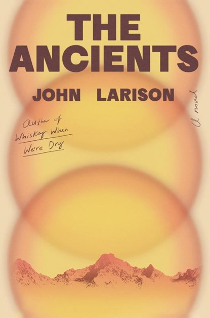 The Ancients, John Larison - Gebonden - 9780593831168