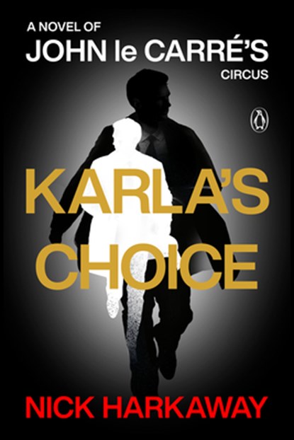 Karla's Choice: A Novel of John Le Carré's Circus, Nick Harkaway - Paperback - 9780593833513