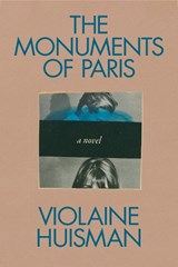 The Monuments of Paris - Violaine Huisman - 9780593833766
