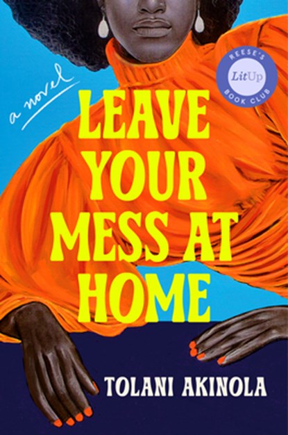 Leave Your Mess at Home, Tolani Akinola - Gebonden - 9780593834190