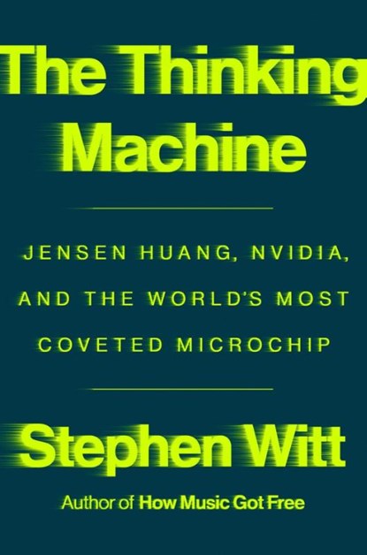 Thinking Machine: Jensen Huang, Nvidia, and the World's Most Coveted Microchip, Stephen Witt - Paperback - 9780593834565