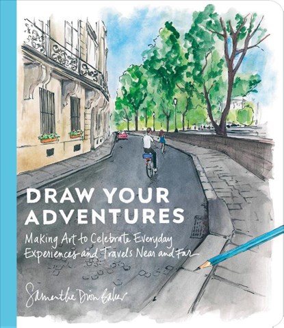 Draw Your Adventures, Samantha Dion Baker - Paperback - 9780593836231