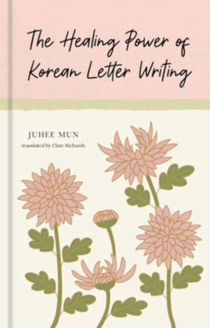 The Healing Power of Korean Letter Writing, Juhee Mun - Gebonden - 9780593838655