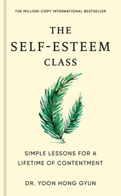 The Self-Esteem Class: Simple Lessons for a Lifetime of Contentment, Yoon Hong Gyun - Gebonden - 9780593838754