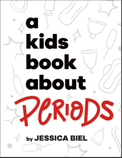 Biel, J: Kids Book about Periods, Jessica Biel - Gebonden - 9780593847091