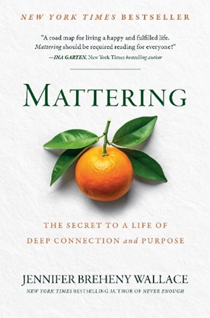 Mattering: The Secret to a Life of Deep Connection and Purpose, Jennifer Breheny Wallace - Gebonden - 9780593850596