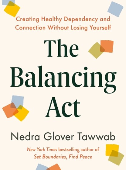 The Balancing ACT: Creating Healthy Dependency and Connection Without Losing Yourself, Nedra Glover Tawwab - Gebonden - 9780593850749
