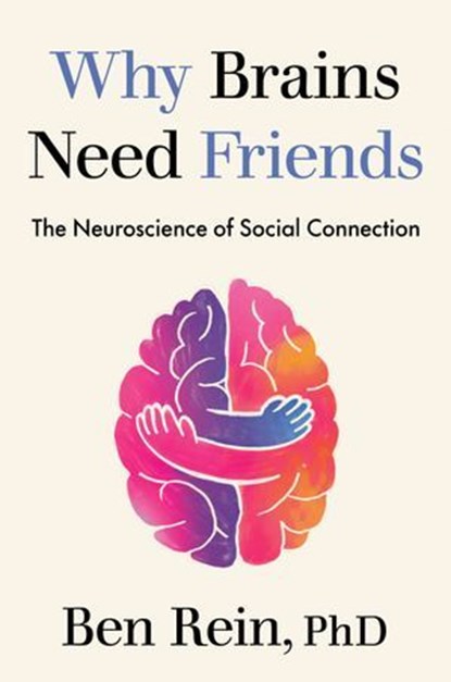 Why Brains Need Friends, Ben Rein PhD - Ebook - 9780593850855