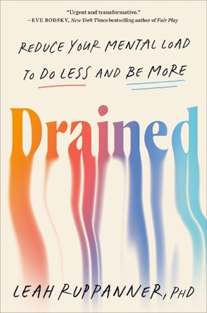 Drained: Reduce Your Mental Load to Do Less and Be More, Leah Ruppanner - Gebonden - 9780593850909