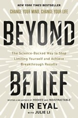 Beyond Belief: The Science-Backed Way to Stop Limiting Yourself and Achieve Breakthrough Results - Nir Eyal - 9780593852033