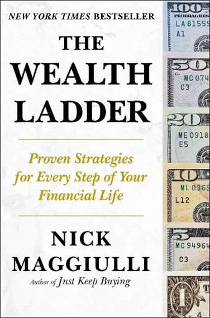 The Wealth Ladder: Proven Strategies for Every Step of Your Financial Life, Nick Maggiulli - Gebonden - 9780593854037