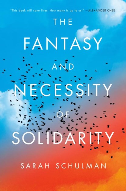 Schulman, S: Fantasy and Necessity of Solidarity, Sarah Schulman - Gebonden - 9780593854259