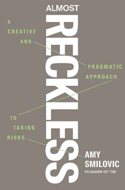 Almost Reckless: A Creative and Pragmatic Approach to Taking Risks, Amy Smilovic - Gebonden - 9780593854792