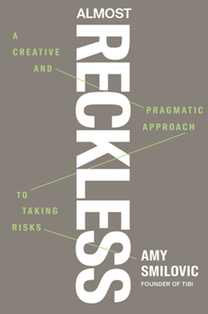 Almost Reckless: A Creative and Pragmatic Approach to Taking Risks, Amy Smilovic - Gebonden - 9780593854792