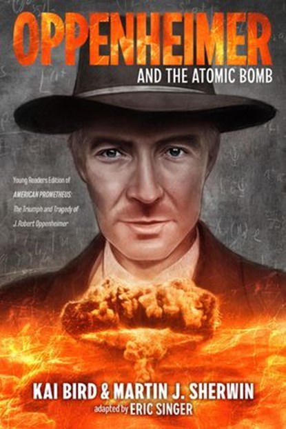 Oppenheimer and the Atomic Bomb, Martin J. Sherwin ; Kai Bird ; Eric S. Singer - Ebook - 9780593856468