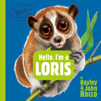 Hello, I'm a Loris (Meet the Wild Things, Book 6), Hayley Rocco - Gebonden - 9780593858783
