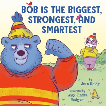 Bob Is the Biggest, Strongest, and Smartest, Jean Reidy - Gebonden - 9780593858943