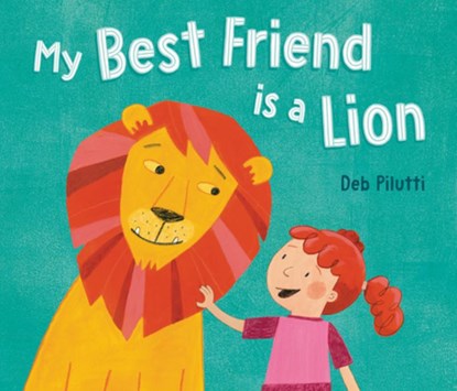My Best Friend Is a Lion, Deb Pilutti - Gebonden - 9780593860137