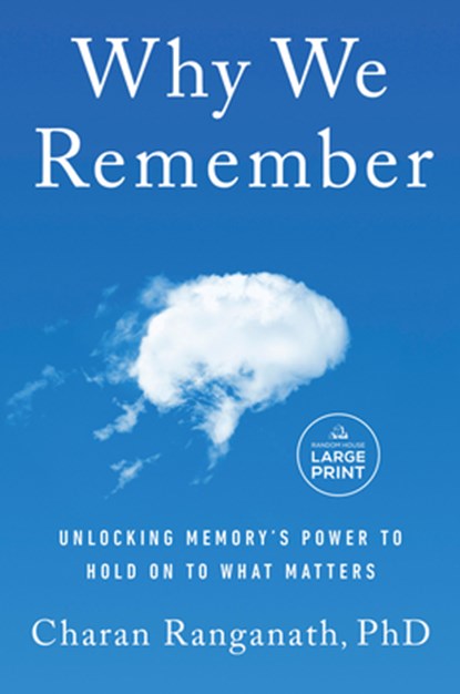 Why We Remember: Unlocking Memory's Power to Hold on to What Matters, Charan Ranganath - Paperback - 9780593862728
