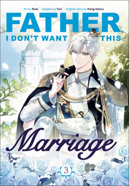 Father, I Don't Want This Marriage, Volume 3, Hong Heesu - Paperback - 9780593872222