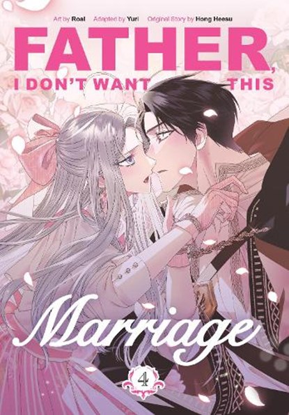Hong Heesu: Father, I Don't Want This Marriage, Volume 4, Hong Heesu - Paperback - 9780593872307