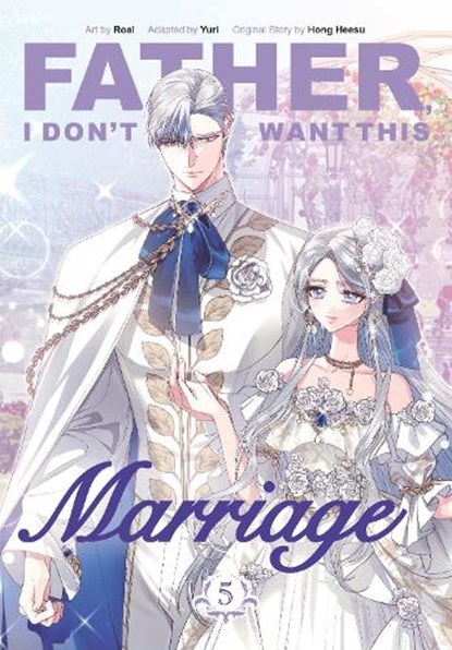 Father, I Don't Want This Marriage, Volume 5, Hong Heesu - Paperback - 9780593872338