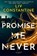 Promise Me Never, Liv Constantine - Gebonden - 9780593875230