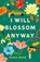 I Will Blossom Anyway, Disha Bose - Paperback - 9780593875346