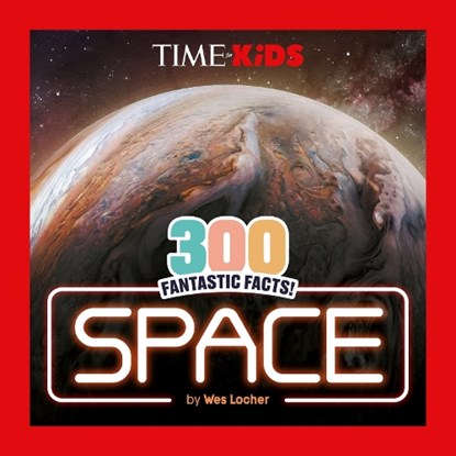 TIME for Kids: 300 Fantastic Facts!: Space, Wes Locher - Paperback - 9780593888025