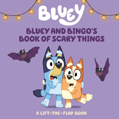 Bluey and Bingo's Book of Scary Things: A Lift-The-Flap Book, Charlie Moon - Gebonden - 9780593891254