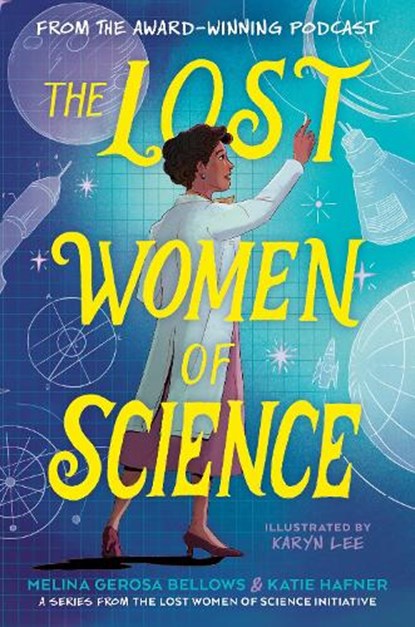 The Lost Women of Science, Melina Gerosa Bellows ; Katie Hafner - Paperback - 9780593896747