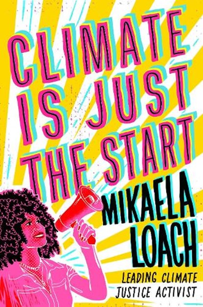 Climate Is Just the Start, Mikaela Loach - Gebonden - 9780593897348