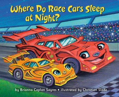 Where Do Race Cars Sleep at Night?, Brianna Caplan Sayres - Gebonden - 9780593898048