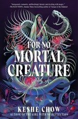 For no mortal creature - keshe chow - 9780593898505