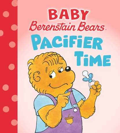 Pacifier Time (Baby Berenstain Bears), Mike Berenstain - Gebonden - 9780593900406