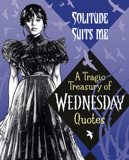 Solitude Suits Me: A Tragic Treasury of Wednesday Quotes, House Random - Gebonden - 9780593902066