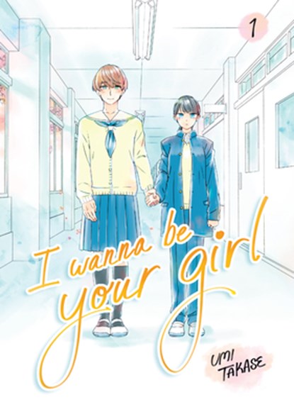 I Wanna Be Your Girl Vol. 1, Umi Takase - Paperback - 9780593902929