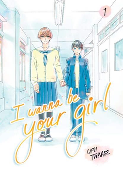 I Wanna Be Your Girl Vol. 1, Umi Takase - Gebonden - 9780593902936