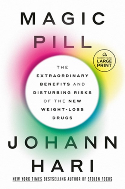 Magic Pill: The Extraordinary Benefits and Disturbing Risks of the New Weight-Loss Drugs, Johann Hari - Paperback - 9780593948996