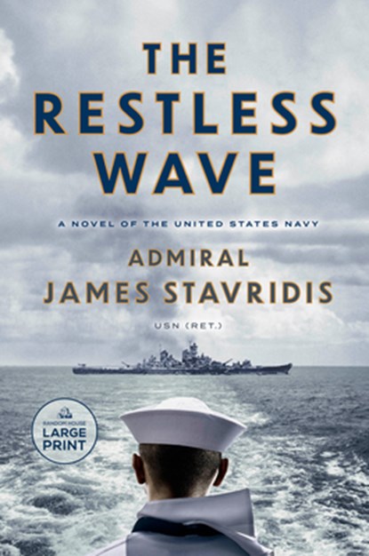 The Restless Wave: A Novel of the United States Navy, James Stavridis - Paperback - 9780593949078