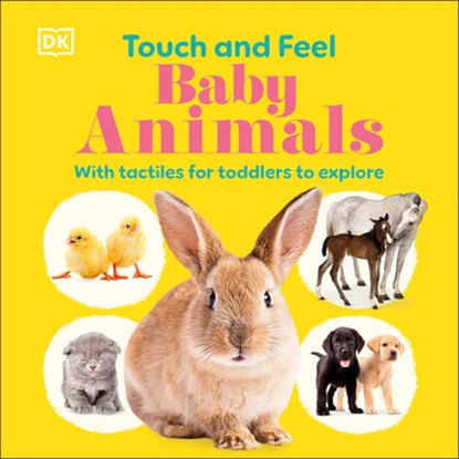 Touch and Feel Baby Animals: With Tactiles for Toddlers to Explore, DK - Gebonden - 9780593959152